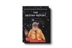 The Destiny Report - Learn about the Next 5 Years